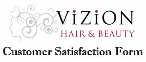ViZiON Hair & Beauty Customer Satisfaction Form